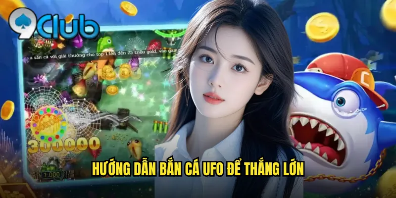Hướng dẫn bắn cá UFO để thắng lớn