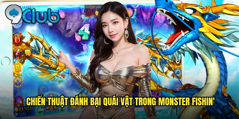Chiến thuật đánh bại quái vật trong Monster Fishin'