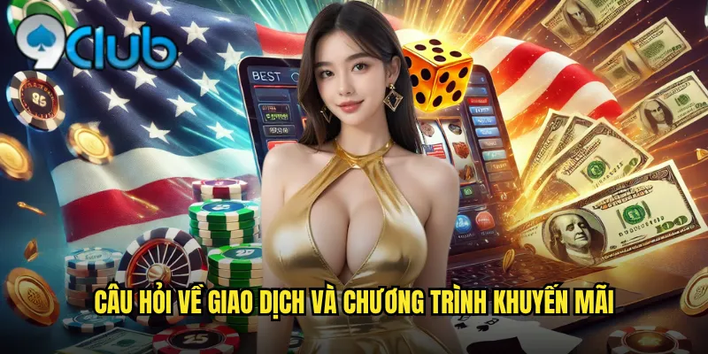 Câu hỏi về giao dịch và chương trình khuyến mãi