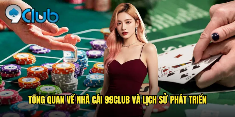 Tổng quan về nhà cái 99club và lịch sử phát triển