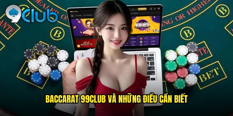 Baccarat 99club và những điều cần biết