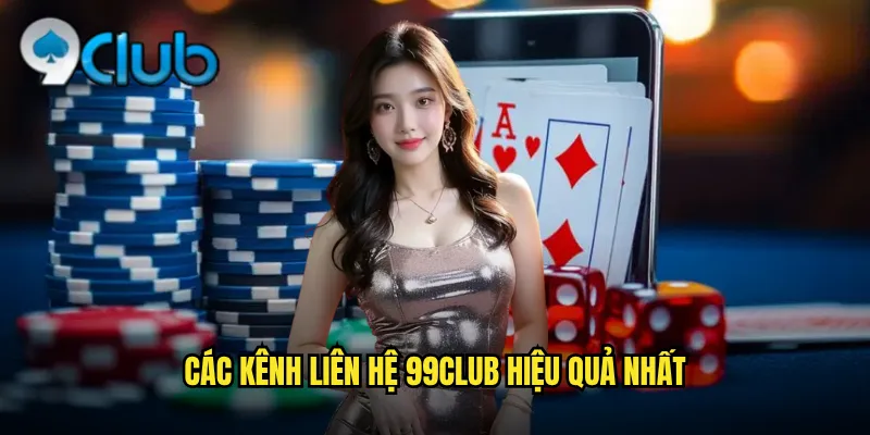 Các kênh liên hệ 99club hiệu quả nhất
