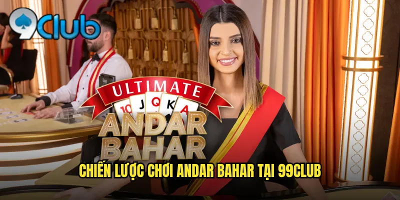 Chiến lược chơi Andar Bahar tại 99club